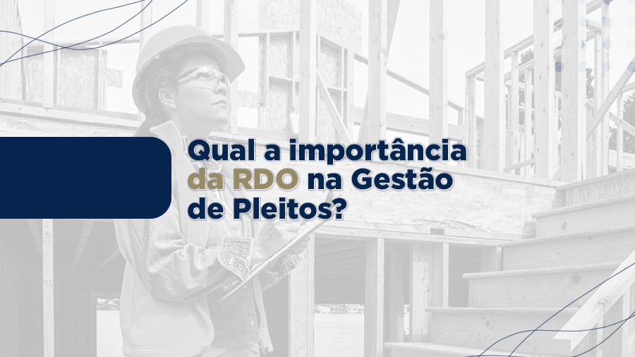 blog post image - qual-a-importancia-da-rdo-na-gestao-de-pleitos