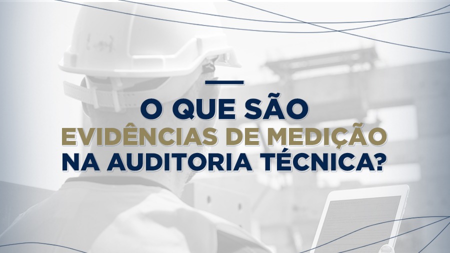 blog post image - o-que-sao-evidencias-de-medicao-na-auditoria-tecnica