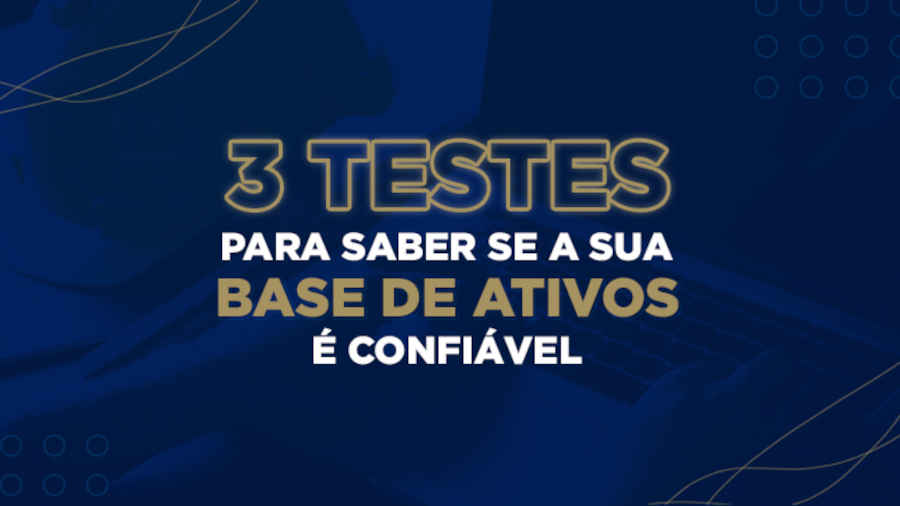 blog post image - para-saber-se-sua-base-de-ativos-e-confiavel
