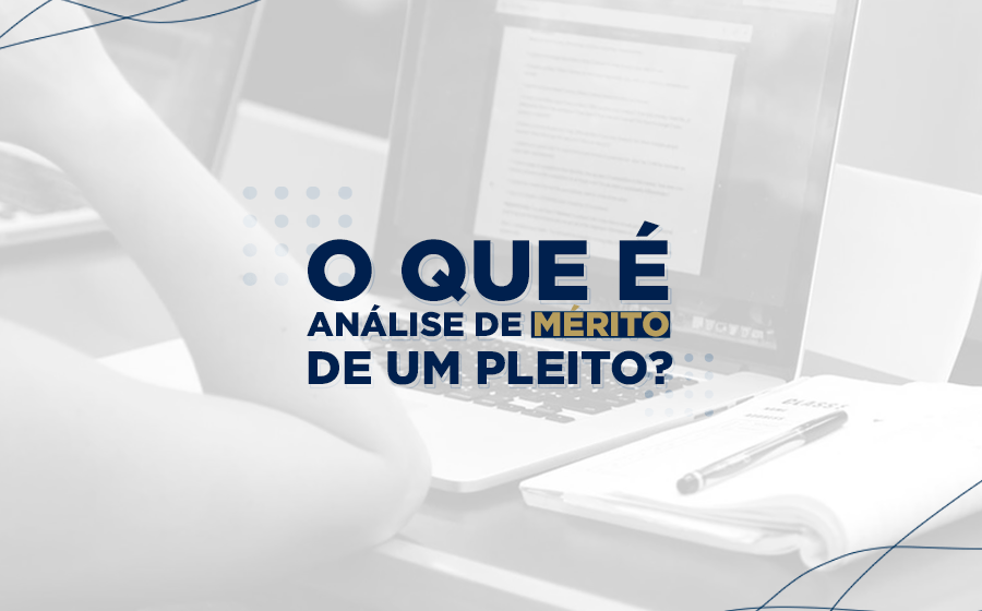 blog post image - o-que-e-analise-de-merito-de-um-pleito