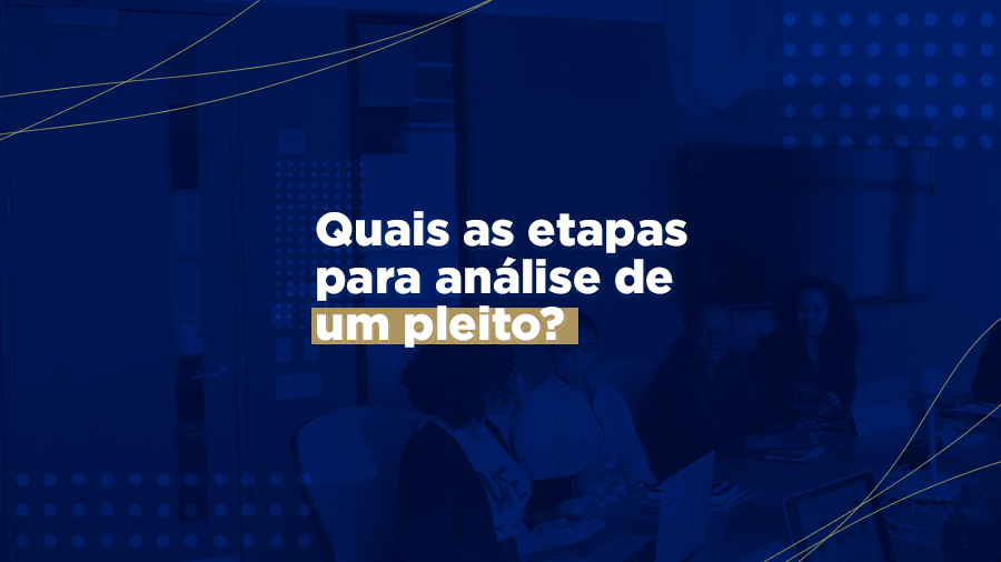 blog post image - quais-as-etapas-para-analise-de-um-pleito