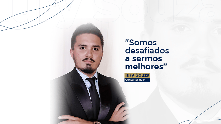 blog post image - somos-desafiados-a-sermos-melhores-iury-souza-consultor-da-m1