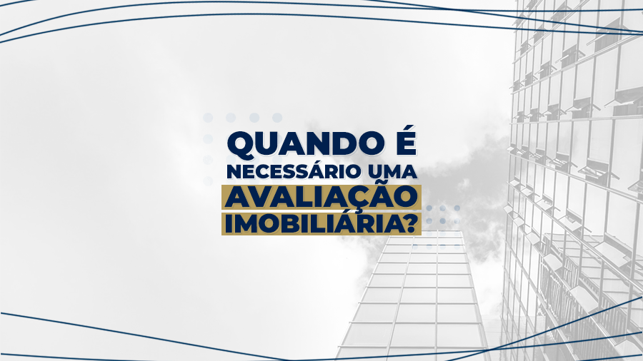 blog post image - quando-e-necessario-uma-avaliacao-imobiliaria