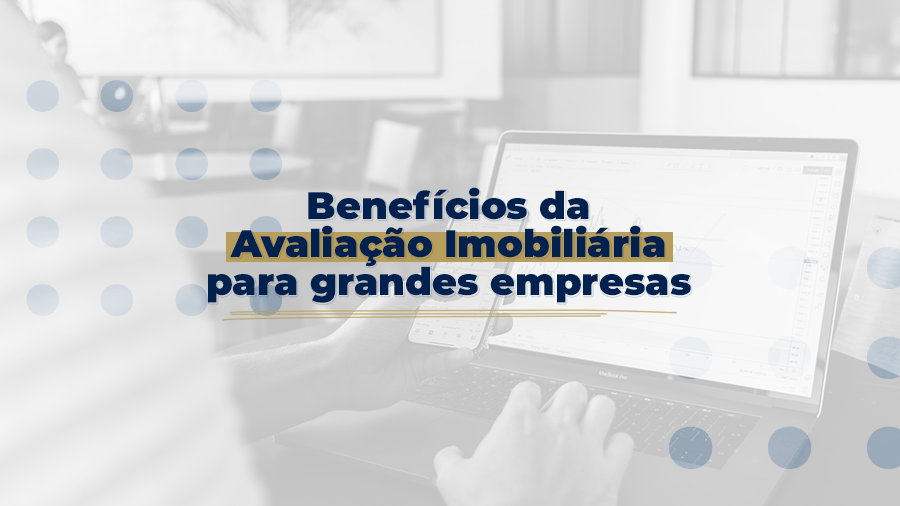 blog post image - beneficios-da-avaliacao-imobiliaria-para-grandes-empresas