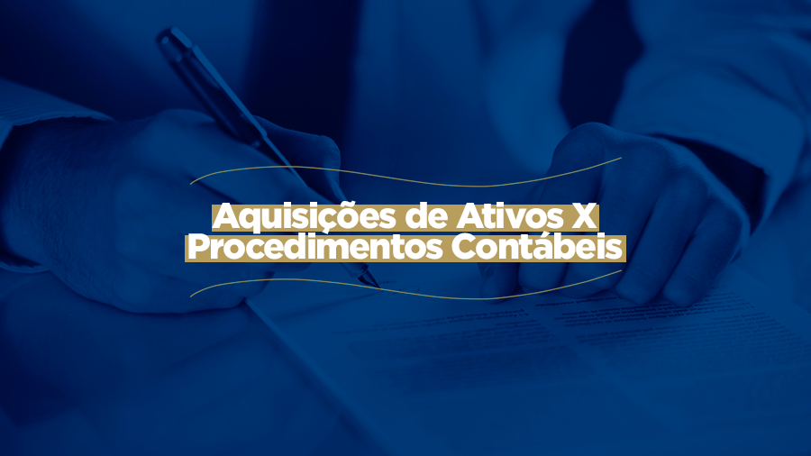 blog post image - aquisicoes-de-ativos-x-procedimentos-contabeis