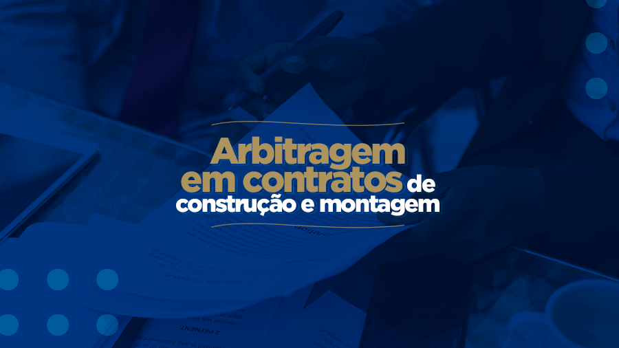 blog post image - arbitragem-em-contratos-de-construcao-e-montagem