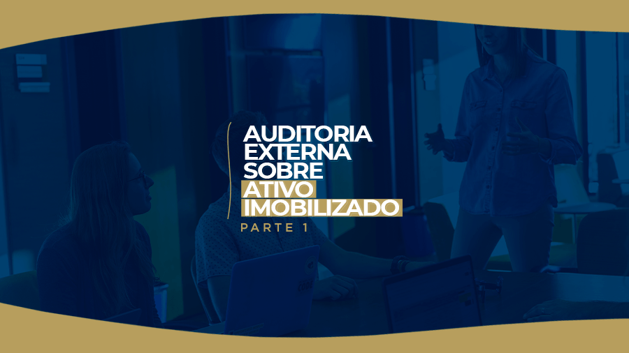 blog post image - auditoria-externa-sobre-ativo-imobilizado-parte-1
