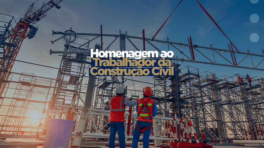 blog post image - homenagem-ao-trabalhador-da-construcao-civil