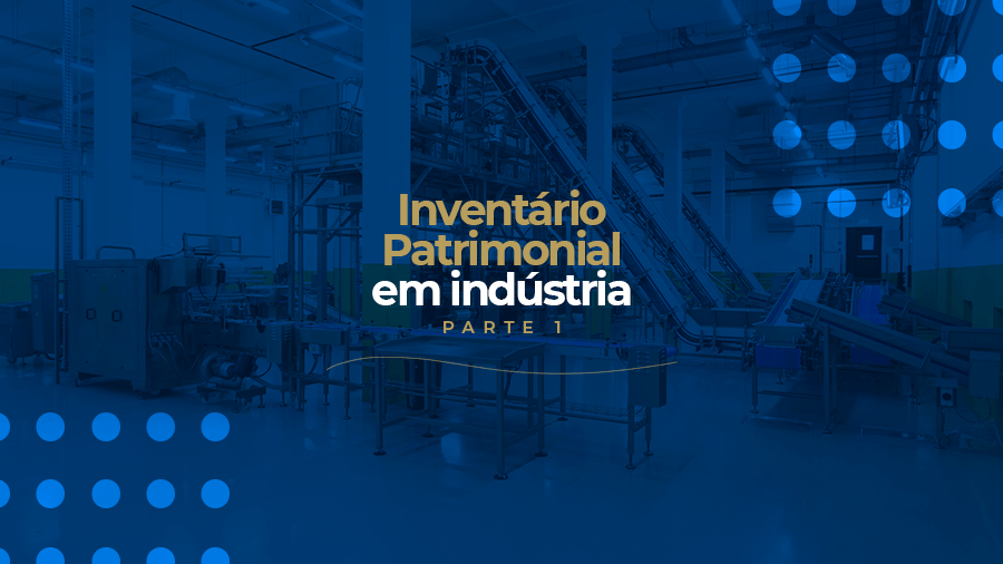 blog post image - inventario-patrimonial-em-industria-parte-1