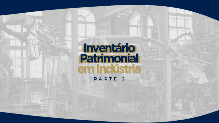 blog post image - inventario-patrimonial-em-industria-parte-2