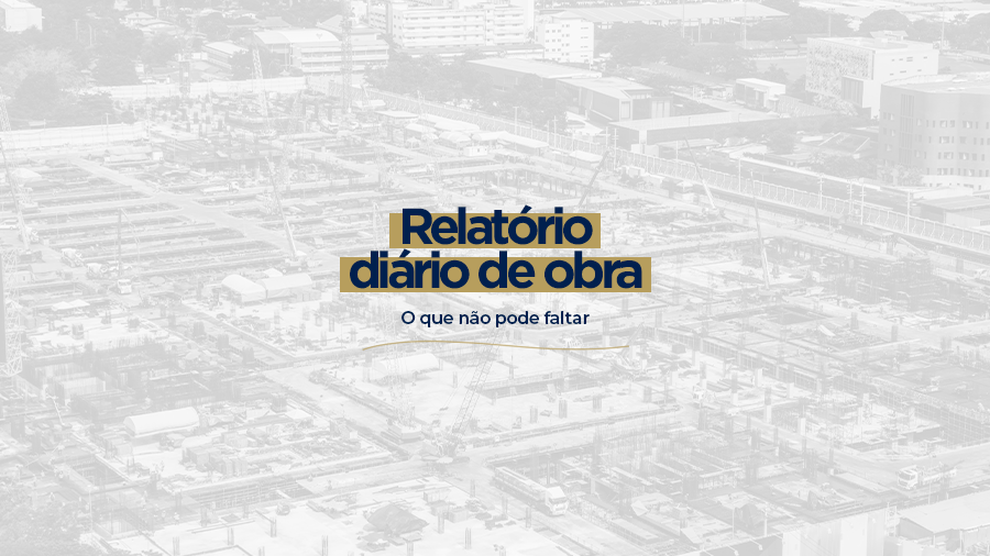 blog post image - relatorio-diario-de-obra-o-que-nao-pode-faltar