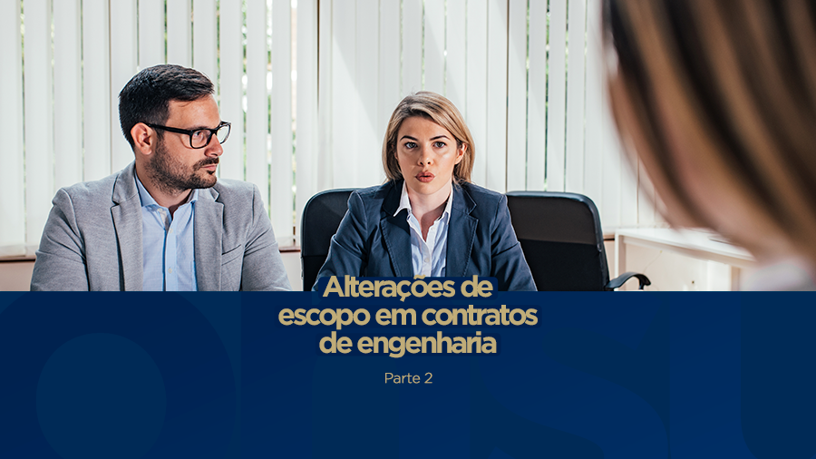 blog post image - alteracoes-de-escopo-em-contratos-de-engenharia-parte-2