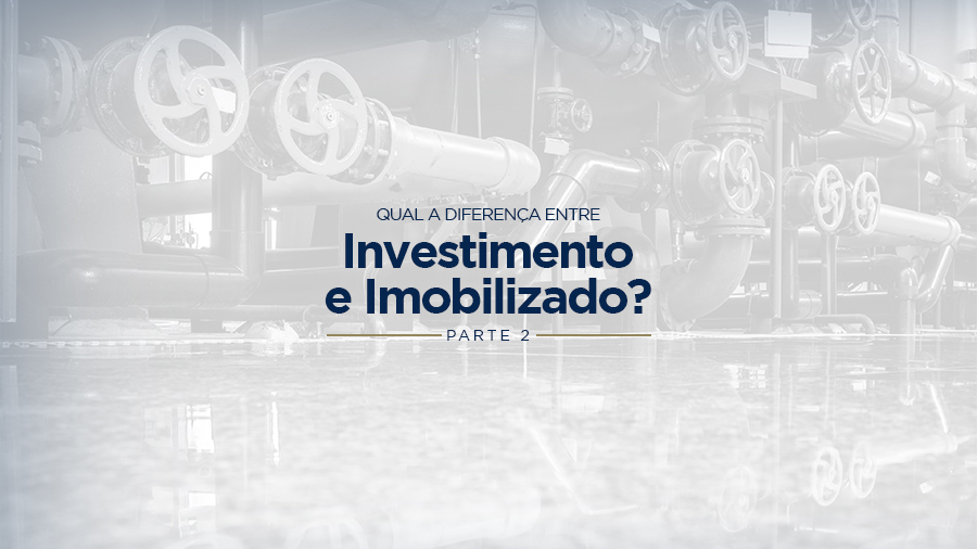 blog post image - qual-a-diferenca-entre-investimento-e-imobilizado-parte-2