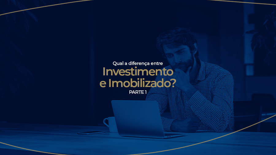 blog post image - qual-a-diferenca-entre-investimento-e-imobilizado-parte-1
