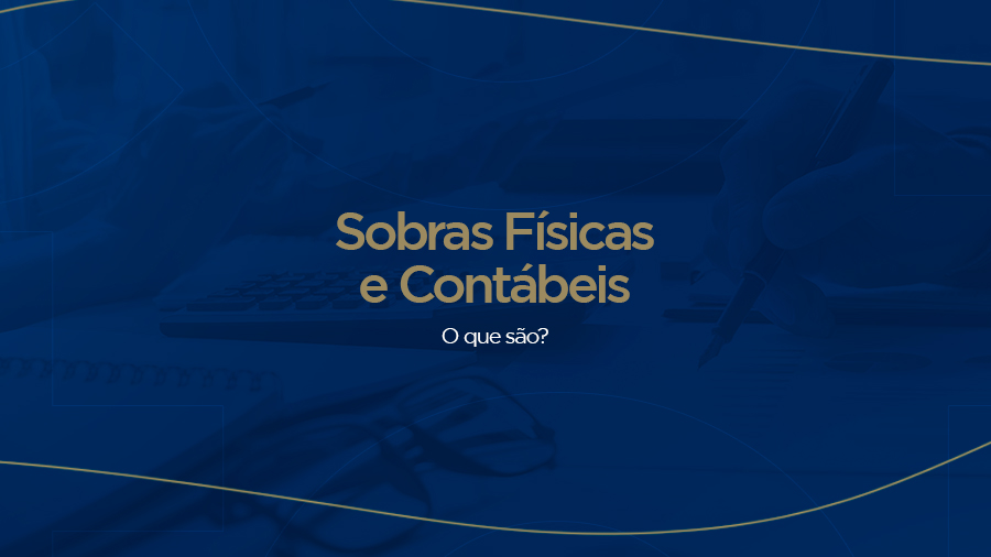 blog post image - sobras-fisicas-e-contabeis-o-que-sao