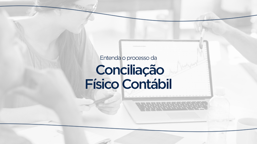 blog post image - entenda-o-processo-da-conciliacao-fisico-contabil