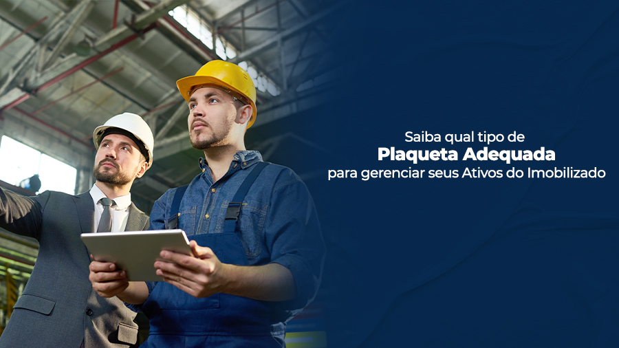 blog post image - saiba-qual-tipo-de-plaqueta-adequada-para-gerenciar-seus-ativos-do-imobilizado