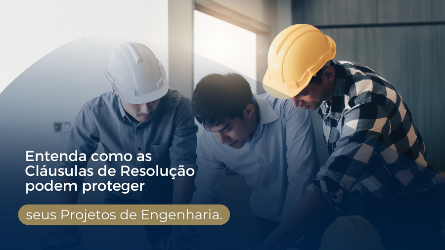 blog post image - entenda-como-as-clausulas-de-resolucao-podem-proteger-seus-projetos-de-engenharia
