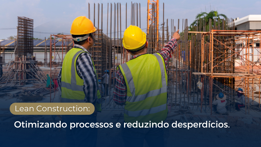 blog post image - lean-construction-otimizando-processos-e-reduzindo-desperdicios-na-construcao-civil