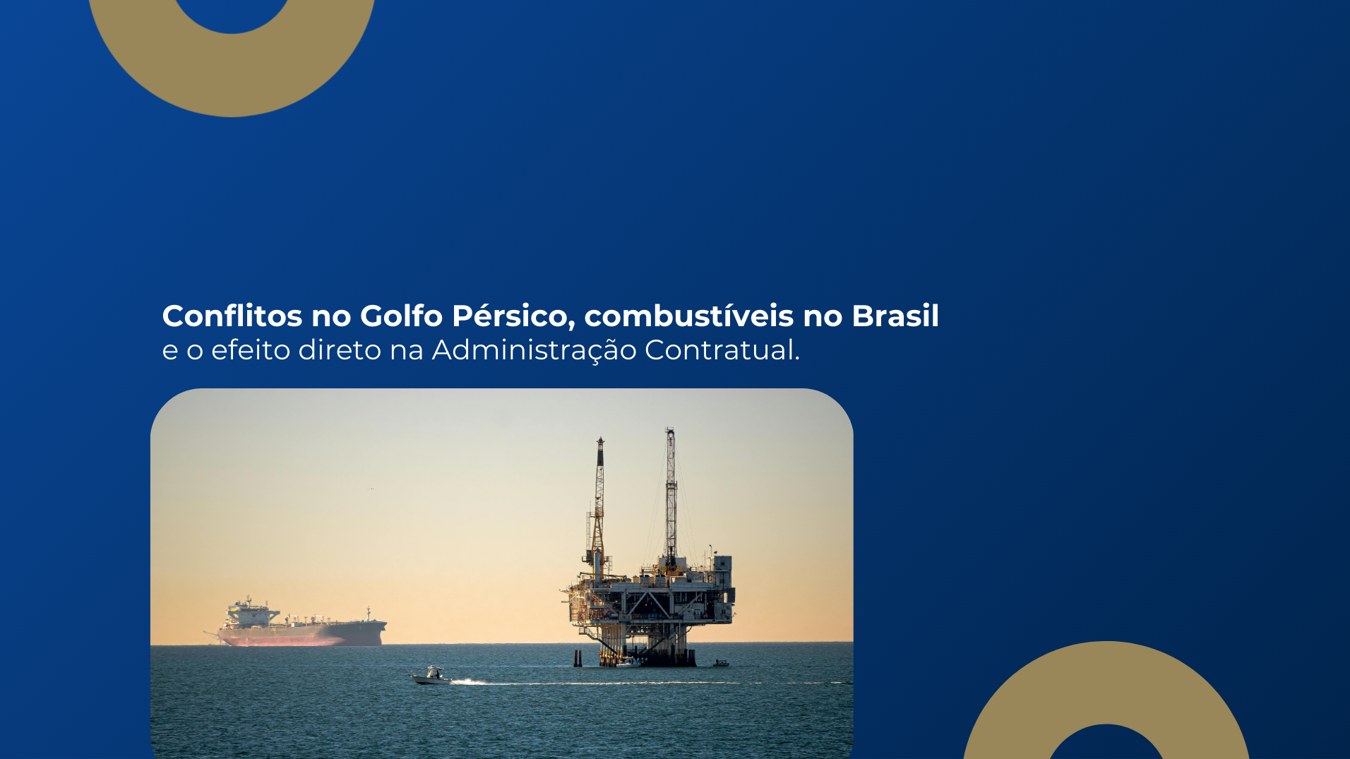 blog post image - conflitos-no-golfo-persico-combustiveis-no-brasil-e-o-efeito-direto-na-administracao-contratual