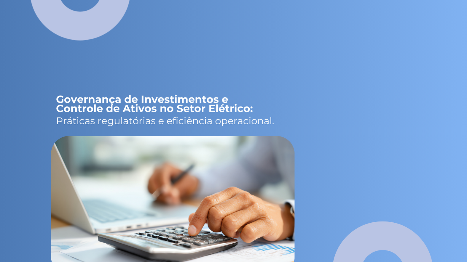 blog post image - governanca-de-investimentos-e-controle-de-ativos-no-setor-eletrico-praticas-regulatorias-e-eficiencia-operacional