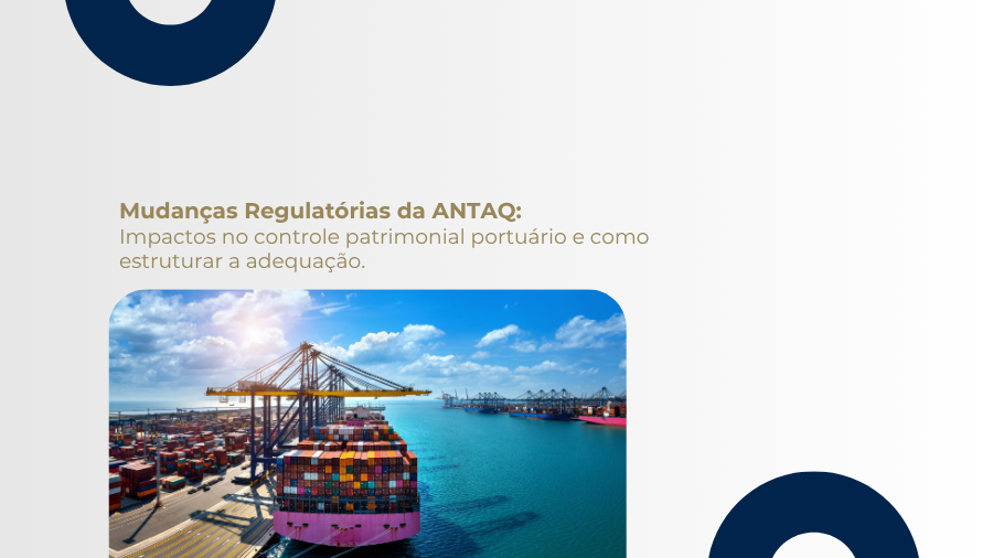 blog post image - mudancas-regulatorias-da-antaq-impactos-no-controle-patrimonial-portuario-e-como-estruturar-a-adequacao